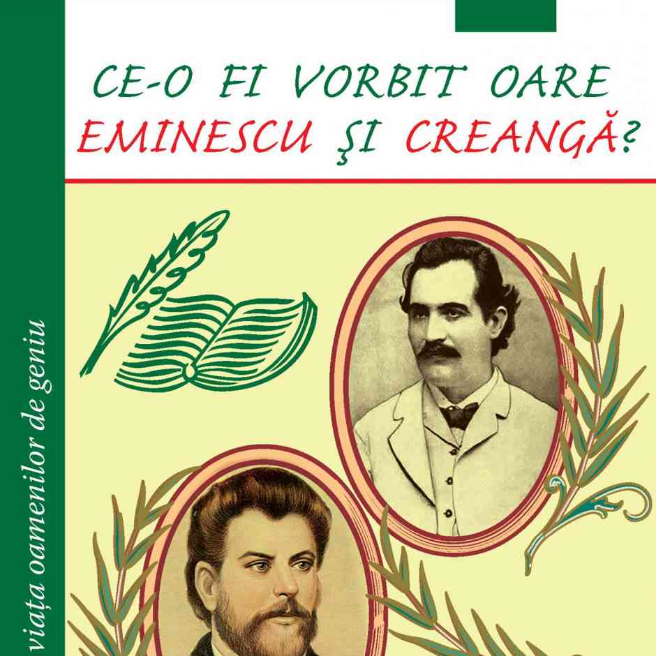 Ce-o fi vorbit oare Eminescu şi Creangă